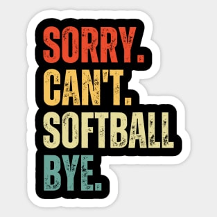 Softball Mom, Sorry Can't Softball Bye Softball Life Sweater Softball Gifts Busy Funny Softball Gift Softball Sticker